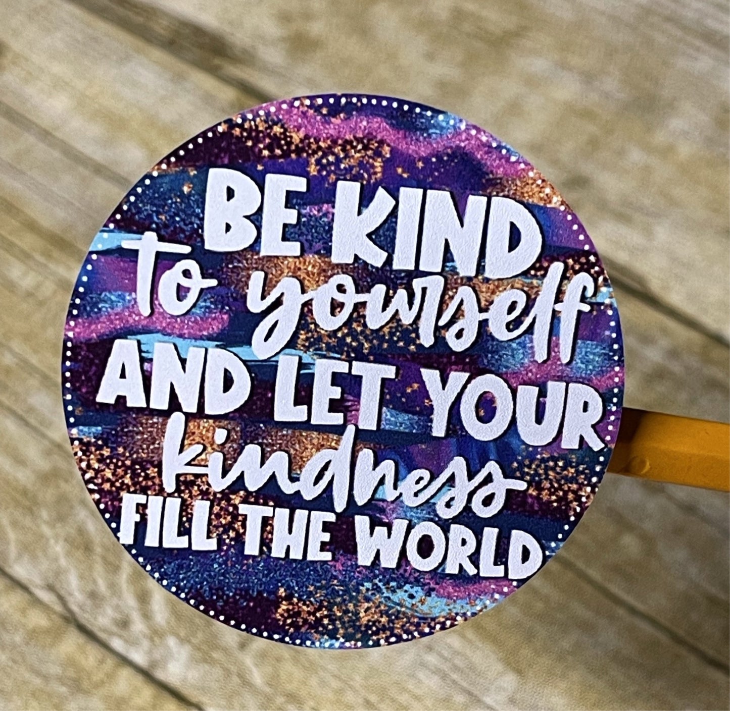 Be Kind To Yourself- Vinyl Sticker