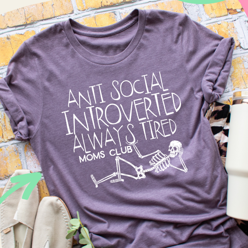 antisocial introverted always tired moms club