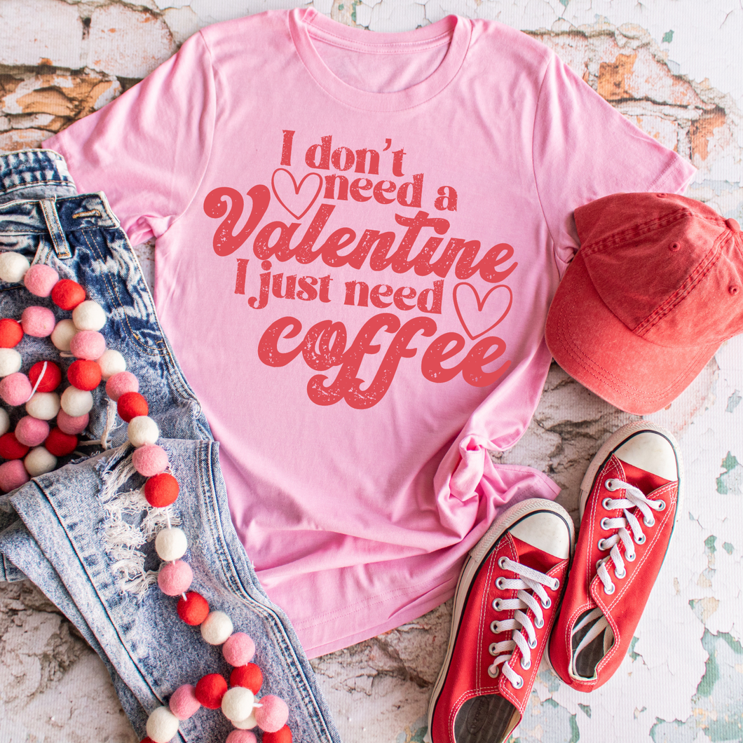 Don't need a valentine, I need coffee