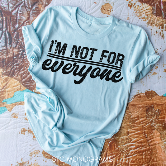 I'm not for Everyone