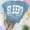 SLEEP what’s that?