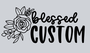 Blessed CUSTOM