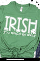 Irish you’d go away