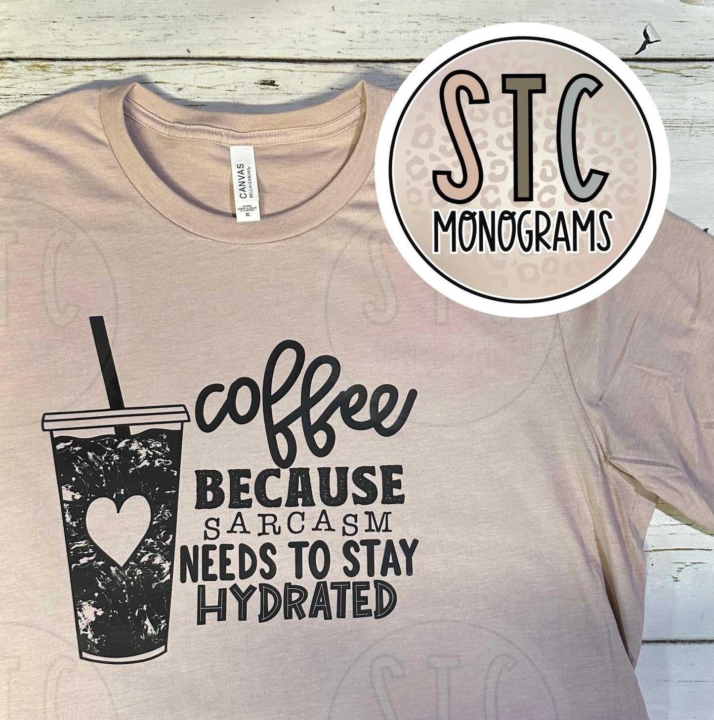 COFFEE BECAUSE SARCASM NEEDS TO STAY HYDRATED