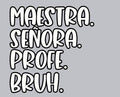 Maestra. BRUH.