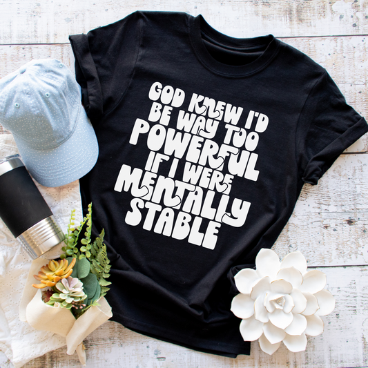 Way Too Powerful Mentally Stable (Long Sleeve)