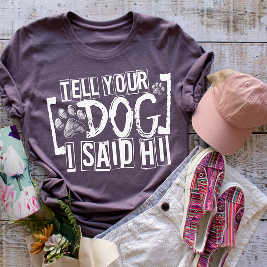 Tell your dog I said hi (Long Sleeve)