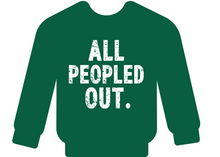 Load image into Gallery viewer, All Peopled Out Crewneck
