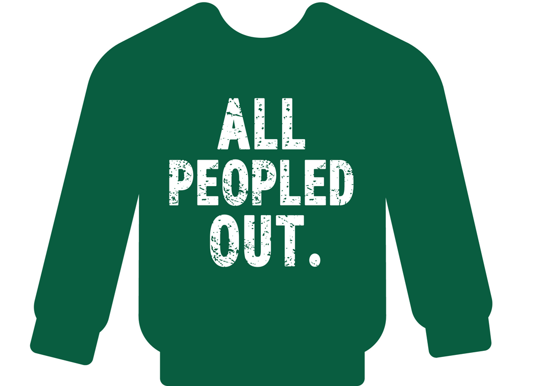 All Peopled Out Crewneck