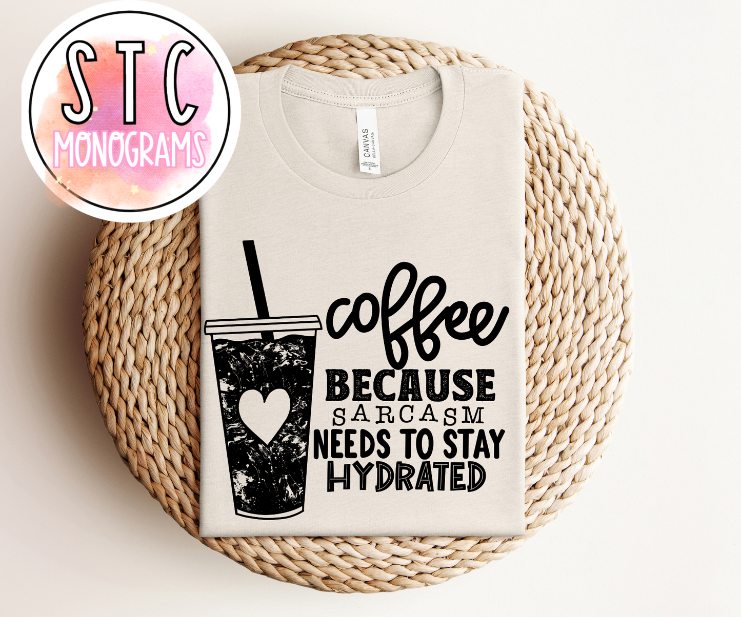 COFFEE BECAUSE SARCASM NEEDS TO STAY HYDRATED
