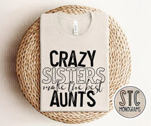 Load image into Gallery viewer, Crazy Sisters Make the Best Aunts
