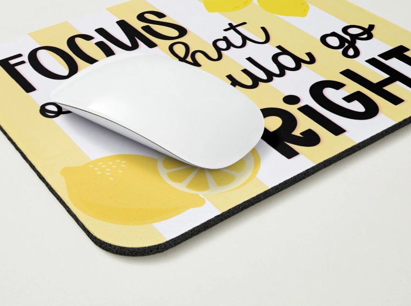 Focus on what could go right Mousepad