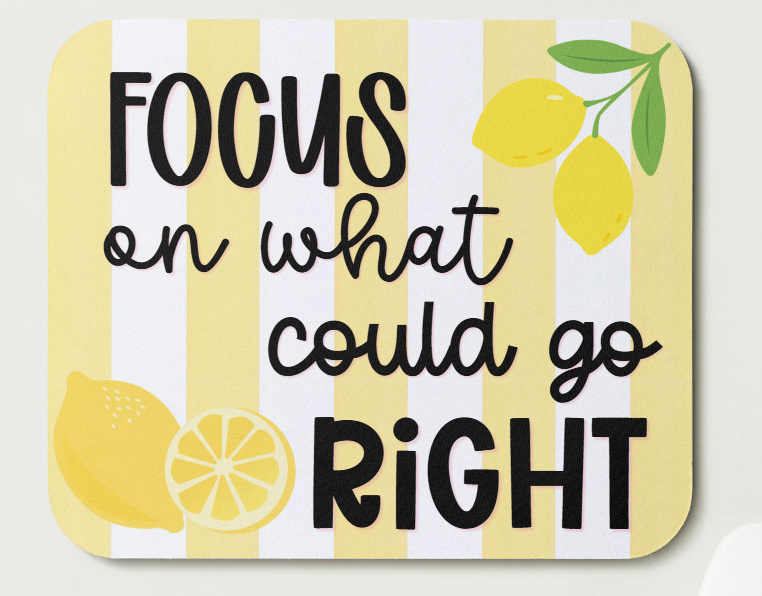 Focus on what could go right Mousepad