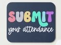 Submit Your Attendance Mousepad