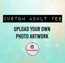 Load image into Gallery viewer, Custom Adult Tee
