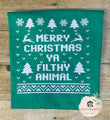 Merry Christmas Ya Filthy Animal