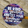 Be Kind To Yourself- Vinyl Sticker